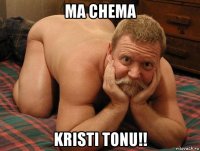 ma chema kristi tonu!!