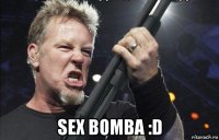  sex bomba :d