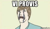 vi provis 