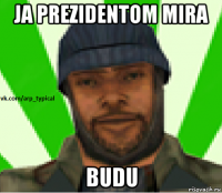 ja prezidentom mira budu