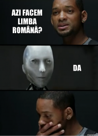 azi facem limba română? da