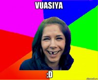 vuasiya :d