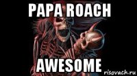 papa roach awesome