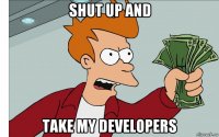 shut up and take my developers