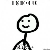 inch debil en bayc -_-