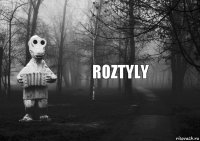 Roztyly