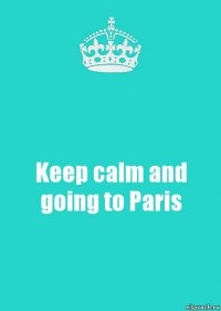 Keep calm and going to Paris