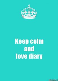 Keep celm
and
love diary