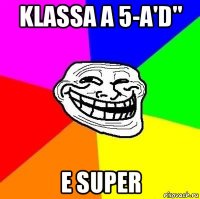 klassa a 5-a'd" e super