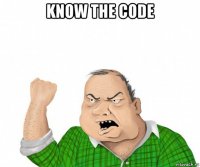 know the code 