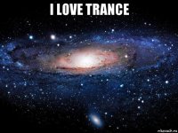 i love trance 