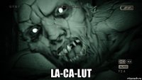  la-ca-lut