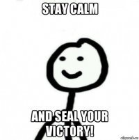 stay calm and seal your victory!