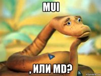 mui , или md?