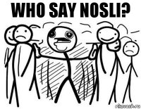 WHO say nosli?