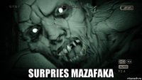  surpries mazafaka