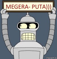 Megera- puta)))