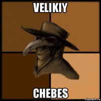 velikiy chebes