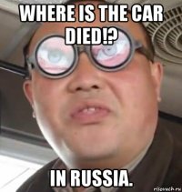 where is the car died!? in russia.