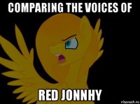сomparing the voices of red jonnhy