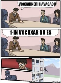 vocxarneri havaqacu 1-in vochxar du es