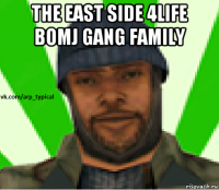 the east side 4life bomj gang family 