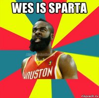 wes is sparta 