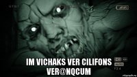  im vichaks ver cilifons ver@nqcum