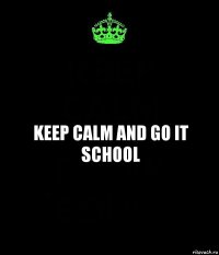 Keep calm and go it school