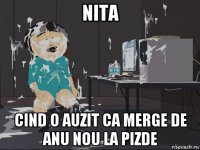 nita cind o auzit ca merge de anu nou la pizde