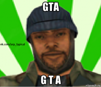 gta g t a