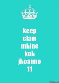 keep
clam
mhine
koh
jhoanne
11