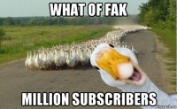 what of fak million subscribers