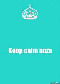 Keep calm noza