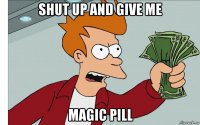 shut up and give me magic pill