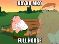 hayko mko full house