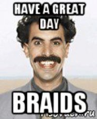 have a great day braids