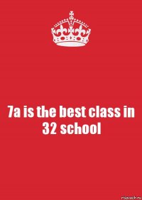 7a is the best class in 32 school