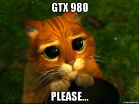 gtx 980 please...