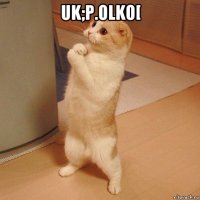 uk;p.olko[ 