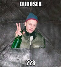 dud0ser 228