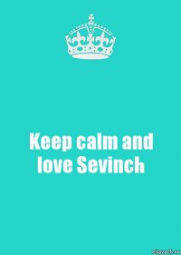 Keep calm and love Sevinch