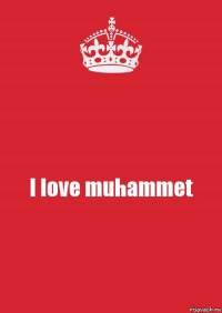 I love muhammet