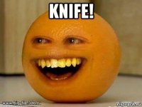 knife! 