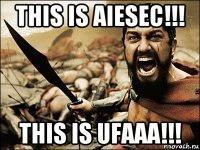 this is aiesec!!! this is ufaaa!!!