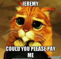 jeremy could you please pay me