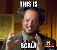 this is scala