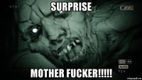 surprise mother fucker!!!!!