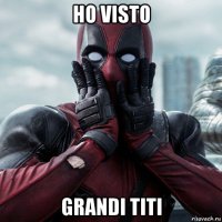 ho visto grandi titi