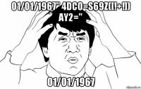 01/01/1967" 4dco=s69z([!+!]) ay2=" 01/01/1967